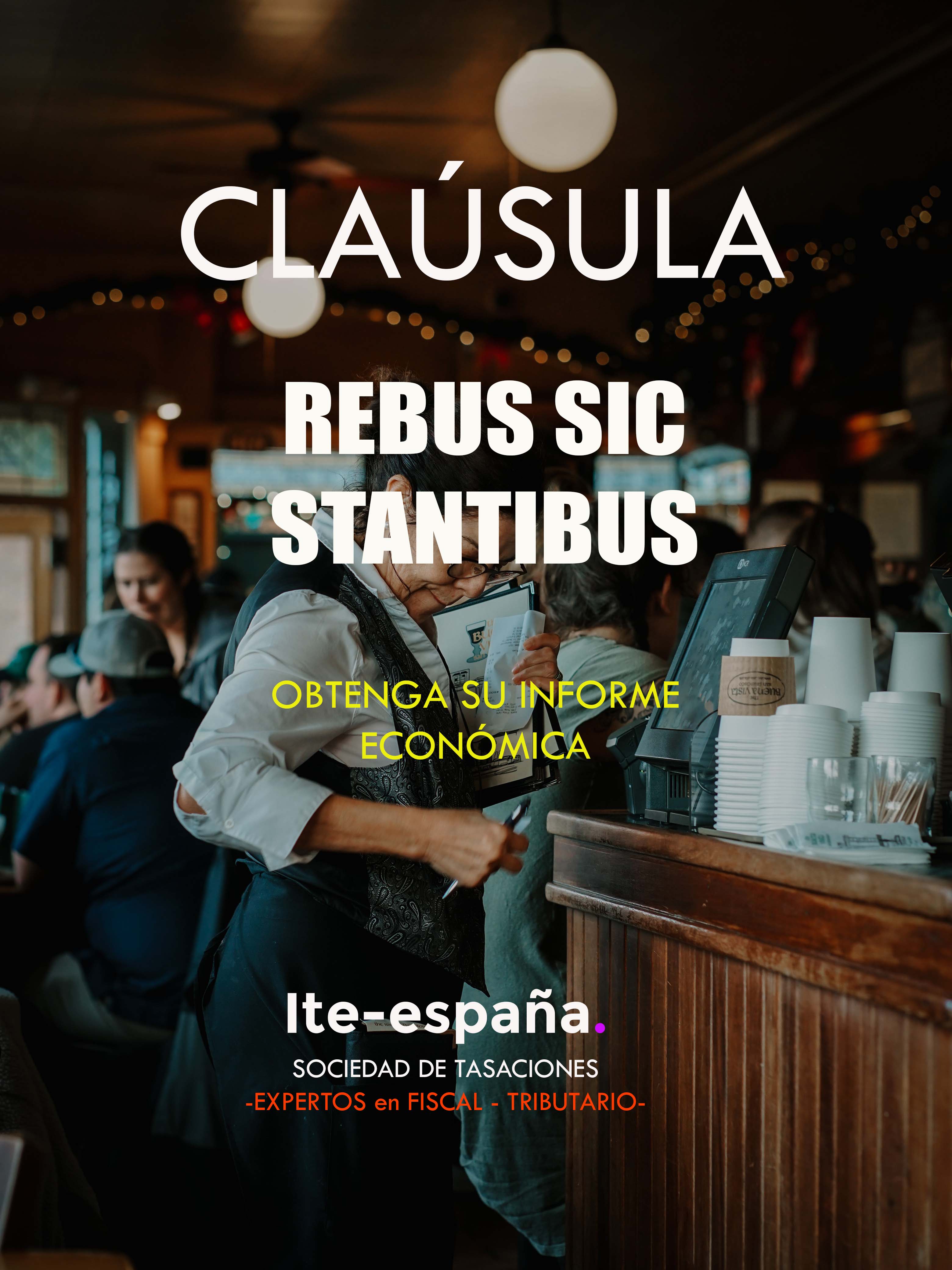 CLAUSULA REBUS SIC STANTIBUS - ITE España